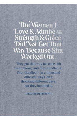 Elizabeth Gilbert for Em & Friends The Women I Love and Admire Journal